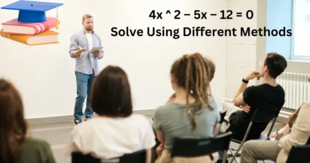 4x ^ 2 – 5x – 12 = 0 | Solve Using Different Methods